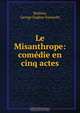 Le Misanthrope: comedie en cinq actes, George Eugene Fasnacht Moliere 