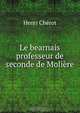 Le bearnais professeur de seconde de Moliere, Henri Cherot 