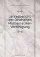 Jahresbericht der Deutschen Mathematiker-Vereinigung, Deutsche Mathematiker-Vereinigung 