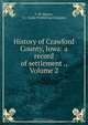 History of Crawford County, Iowa: a record of settlement ., Volume 2, F.W. Meyers 