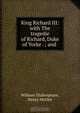 King Richard III: with The tragedie of Richard, Duke of Yorke . ; and ., William Shakespeare 