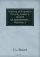 History of Franklin County, Iowa: a record of settlement ., Volume 1, I.L. Stuart 