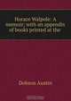 Horace Walpole: A memoir; with an appendix of books printed at the ., Dobson Austin 