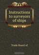 Instructions to surveyors of ships, Trade Board of 