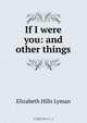 If I were you: and other things, Elizabeth Hills Lyman 