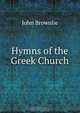 Hymns of the Greek Church, John Brownlie 