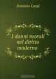 I danni morali nel diritto moderno ., Antonio Lozzi 