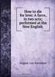 How to die for love: A farce, in two acts; performed at the New English ., August von Kotzebue 