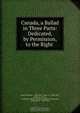 Canada, a Ballad in Three Parts: Dedicated, by Permission, to the Right ., James Whitman 