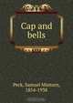 Cap and bells, Samuel Minturn Peck 
