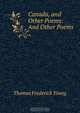 Canada, and Other Poems: And Other Poems, Thomas Frederick Young 