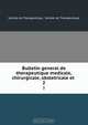 Bulletin general de therapeutique medicale, chirurgicale, obstetricale et ., Societe de Therapeutique 