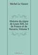 Histoire du regne de Louis XIII, roi de France et de Navarre, Volume 9, Michel le Vassor 