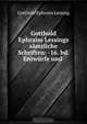 Gotthold Ephraim Lessings samtliche Schriften: -16. bd. Entwurfe und ., Gotthold Ephraim Lessing 