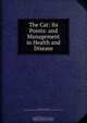 The Cat: Its Points: and Management in Health and Disease, Frank Townend Barton 