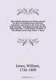 The catholic doctrine of a Trinity, proved by above an hundred short and clear arguments, expressed in the terms of the Holy Scripture . and digested under the four following titles: 1. The divinity of Christ. 2. The divinity of the Holy Ghost. 3. The p, William Jones 