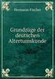 Grundzuge der deutschen Altertumskunde, Hermann Fischer 