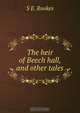 The heir of Beech hall, and other tales, S.E. Rookes 