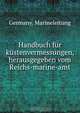 Handbuch fur kustenvermessungen, herausgegeben vom Reichs-marine-amt, Germany. Marineleitung 
