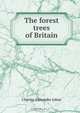 The forest trees of Britain, Charles Alexander Johns 