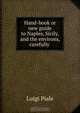 Hand-book or new guide to Naples, Sicily, and the environs, carefully ., Luigi Piale 