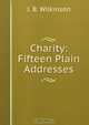 Charity: Fifteen Plain Addresses, J.B. Wilkinson 