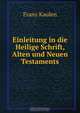 Einleitung in die Heilige Schrift, Alten und Neuen Testaments, Franz Kaulen 