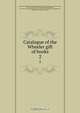 Catalogue of the Wheeler gift of books, Josiah Latimer 