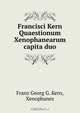 Francisci Kern Quaestionum Xenophanearum capita duo, Franz Georg G. Kern 