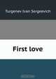 First love, И. С. Тургенев 