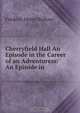 Cherryfield Hall An Episode in the Career of an Adventuress: An Episode in ., Frederic Henry Balfour 