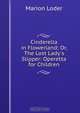 Cinderella in Flowerland; Or, The Lost Lady