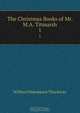The Christmas Books of Mr. M.A. Titmarsh, W. M. Thackeray 