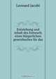 Entstehung und inhalt des Entwurfs eines burgerlichen gesetzbuches fur das ., Leonard Jacobi 