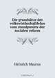 Die grundsatze der volkswirthschaftlehre vom standpunkte der socialen reform, Heinrich Maurus 