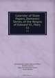 Calendar of State Papers, Domestic Series, of the Reigns of Edward VI., Mary ., Great Britain. Public Record Office 