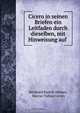 Cicero in seinen Briefen ein Leitfaden durch dieselben, mit Hinweisung auf ., Bernhard Rudolf Abeken 