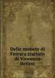 Delle monete di Ferrara trattato di Vincenzo Bellini, Vincenzo Bellini 