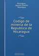 Codigo de mineria de la Republica de Nicaragua, Agustin Duarte Nicaragua 