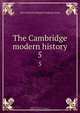 The Cambridge modern history, John E. E. D. Acton 