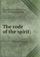 The code of the spirit;, Wilford Lawrence Hoopes 