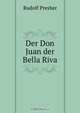 Der Don Juan der Bella Riva, Rudolf Presber 