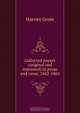 Collected papers (original and reprinted) in prose and verse, 1842-1862, Harriet Grote 