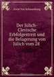 Der Julich-Clevische Erbfolgestreit und die Belagerung von Julich vom 28 ., Ernst von Schaumburg 