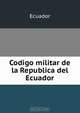 Codigo militar de la Republica del Ecuador, Ecuador 