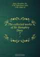 The collected works of Sir Humphry Davy, Humphry Davy 