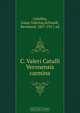 C. Valeri Catulli Veronensis carmina, Gaius Valerius Catullus 