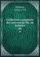 Collection complette des ?uvres de Mr. de Voltaire, Voltaire 