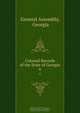 Colonial Records of the State of Georgia, General Assembly 