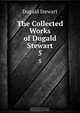 The Collected Works of Dugald Stewart, Stewart Dugald 